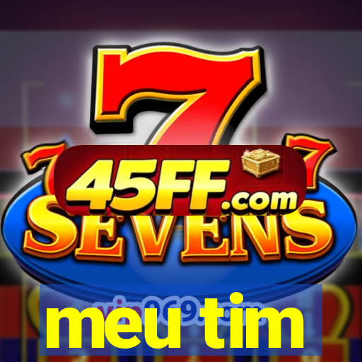 meu tim